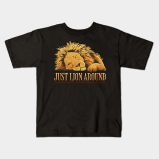 Just Lion Around Funny and Cute Lion Kids T-Shirt